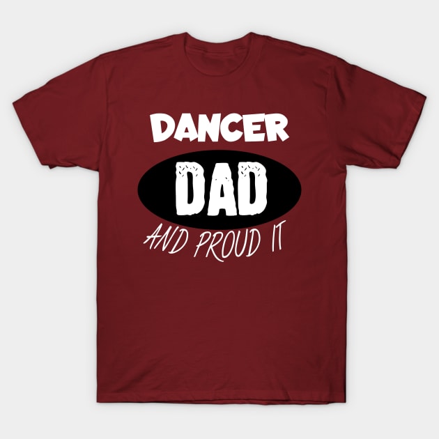 Dancer dad and proud it T-Shirt by maxcode